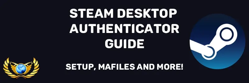 Steam Desktop Authenticator guide - manage Steam Guard 2FA on your PC